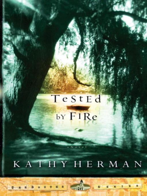 Title details for Tested by Fire by Kathy Herman - Available